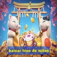 baixar hino do milan